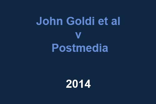 John Goldi et al v Postmedia